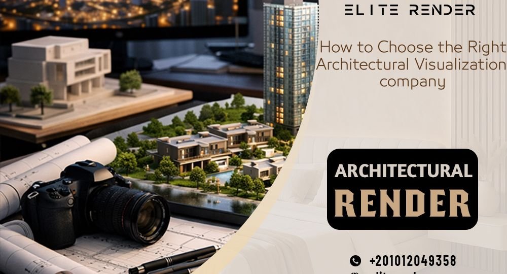 How to Choose the Right Architectural Visualization company