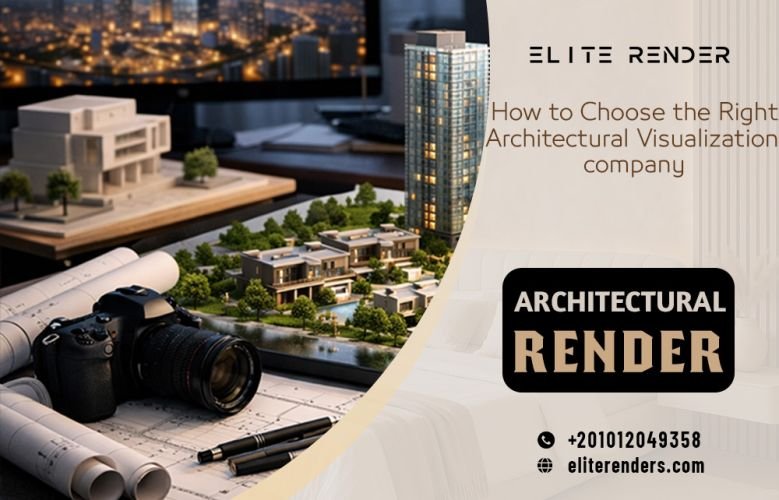 How to Choose the Right Architectural Visualization company