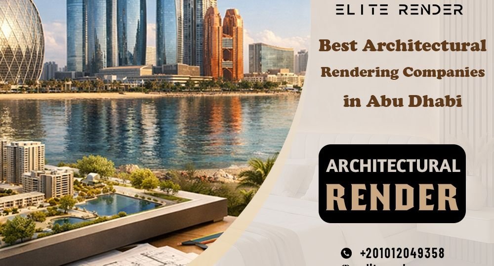 Best Architectural Rendering Companies in Abu Dhabi